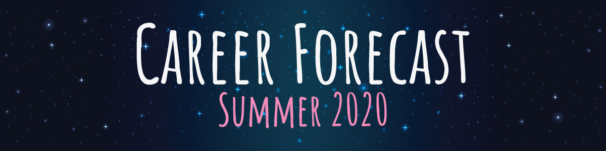 Career Forecast: Summer 2020