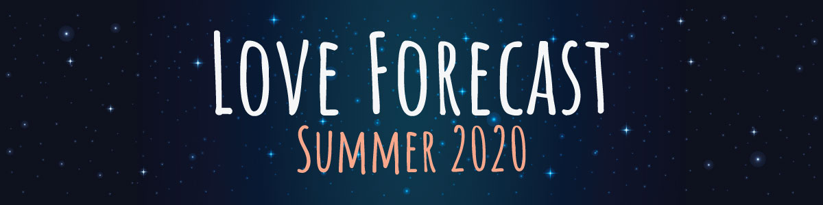Love Forecast: Summer 2020
